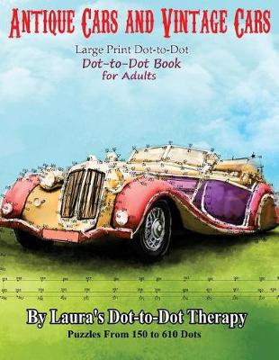 Book cover for Antique Cars and Vintage Cars Large Print Dot-to-Dot