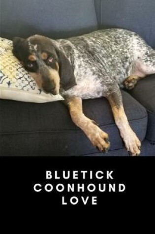 Cover of Bluetick Coonhound Love - Coonhound Notebook