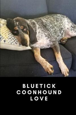 Book cover for Bluetick Coonhound Love - Coonhound Notebook