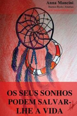 Cover of Os Seus Sonhos Podem Salvar-lhe a Vida