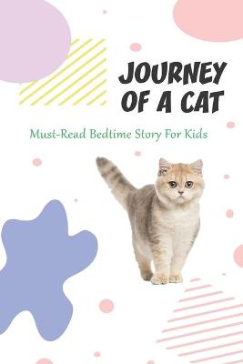 Book cover for Journey Of A Cat_ Must-read Bedtime Story For Kids