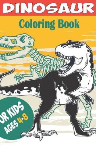 Cover of Dinosaur Coloring Book for Kids Ages 4-8