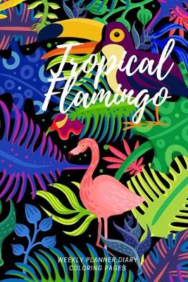 Book cover for Tropical Flamingo, Weekly planner, Diary, Coloring pages