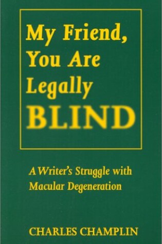 Cover of My Friend, You Are Legally Blind