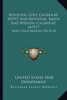 Book cover for Revolver, Colt, Caliber.45, M1917 and Revolver, Smith and Wesson, Caliber.45, M1917