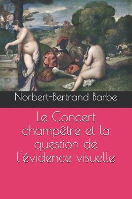 Book cover for Le Concert champêtre et la question de l'évidence visuelle