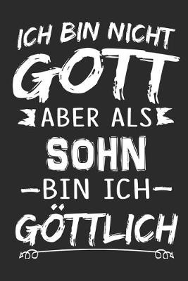 Book cover for Ich bin nicht Gott aber als Sohn bin ich goettlich