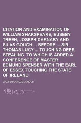 Cover of Citation and Examination of William Shakspeare, Euseby Treen, Joseph Carnaby and Silas Gough Before Sir Thomas Lucy Touching Deer Stealing. to Which I