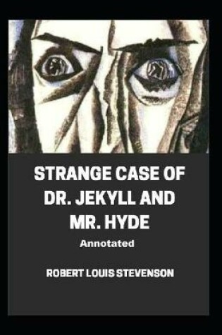 Cover of Strange Case of Dr. Jekyll and Mr. Hyde - Robert Annotated