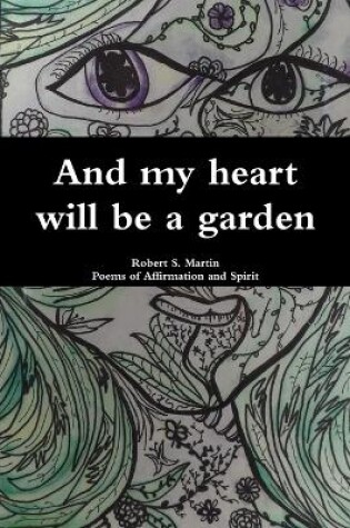 Cover of And my heart will be a garden