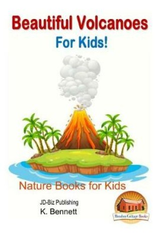 Cover of Beautiful Volcanoes For Kids!