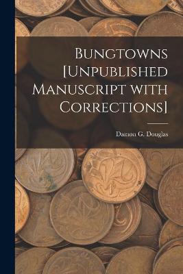 Cover of Bungtowns [unpublished Manuscript With Corrections]