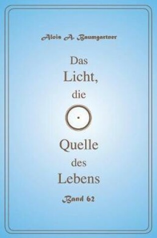 Cover of Das Licht, die Quelle des Lebens - Band 62