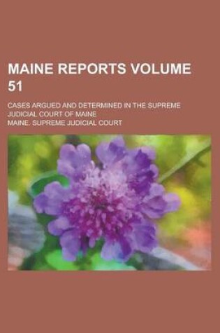 Cover of Maine Reports; Cases Argued and Determined in the Supreme Judicial Court of Maine Volume 51