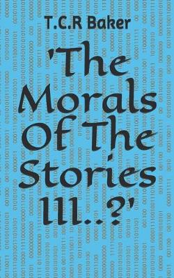 Book cover for 'The Morals Of The Stories III..?'