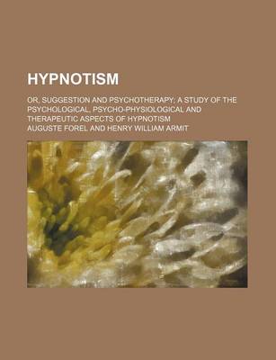 Book cover for Hypnotism; Or, Suggestion and Psychotherapy a Study of the Psychological, Psycho-Physiological and Therapeutic Aspects of Hypnotism