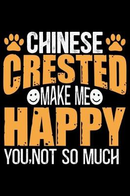 Book cover for Chinese Crested Make Me Happy You, Not So Much