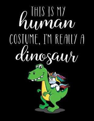 Book cover for This Is My Human Costume, I'm Really A Dinosaur