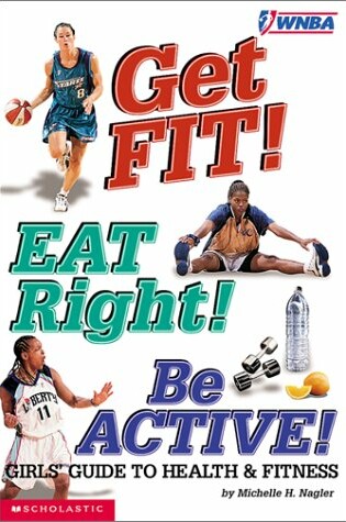 Cover of Get Fit! Eat Right! Be Active!
