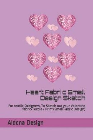Cover of Heart Fabric Small Design Sketch Book