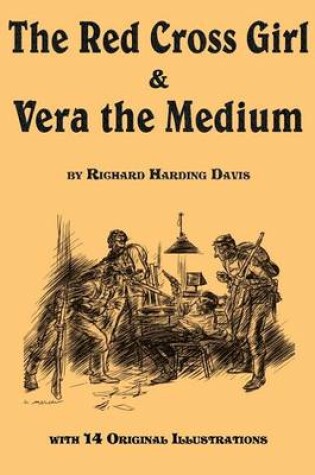 Cover of The Red Cross Girl, and Vera the Medium