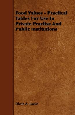 Book cover for Food Values - Practical Tables For Use In Private Practise And Public Institutions