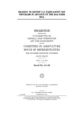 Book cover for Hearing to review U.S. farm safety net programs in advance of the 2012 farm bill