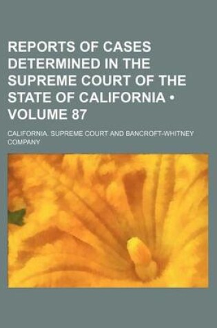 Cover of Reports of Cases Determined in the Supreme Court of the State of California (Volume 87)