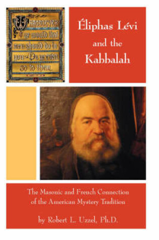 Cover of Eliphas Levi and the Kabbalah - The Masonic and French Connection of the American Mystery Tradition