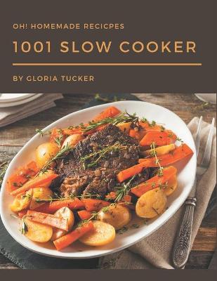 Book cover for Oh! 1001 Homemade Slow Cooker Recipes