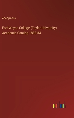 Book cover for Fort Wayne College (Taylor University) Academic Catalog 1883-84