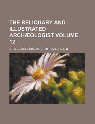 Book cover for The Reliquary and Illustrated Archaeologist Volume 12