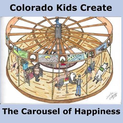 Cover of Colorado Kids Create The Carousel of Happiness