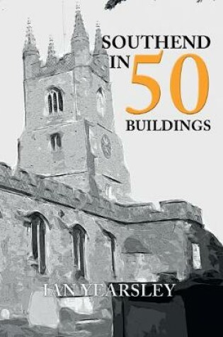 Cover of Southend in 50 Buildings