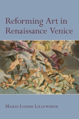 Cover of Reforming Art in Renaissance Venice