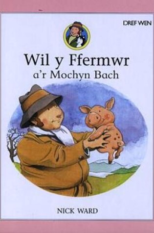 Cover of Wil y Ffermwr a'r Mochyn Bach