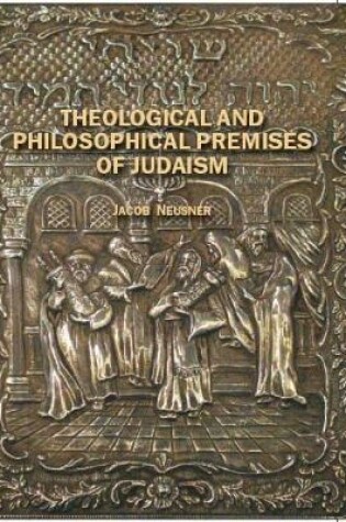 Cover of Theological and Philosophical Premises of Judaism