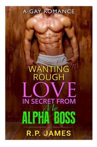 Cover of Gay Romance- Wanting Rough Love in Secret from My Alpha Boss