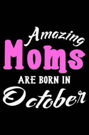 Cover of Amazing Moms Are Born In October