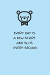 Book cover for Every Day Is a New Start and So Is Every Second - Blue