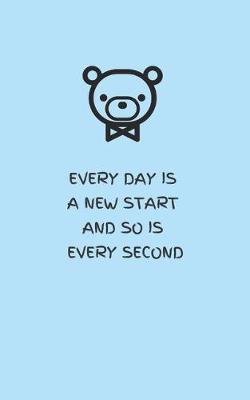 Book cover for Every Day Is a New Start and So Is Every Second - Blue