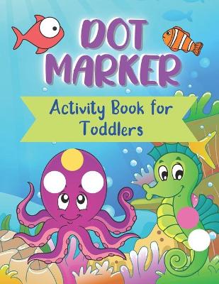 Book cover for Dot Markers Activity Book For Toddlers