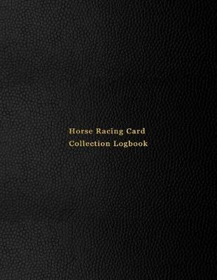 Book cover for Horse Racing Card Collection Logbook