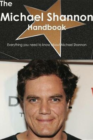 Cover of The Michael Shannon Handbook - Everything You Need to Know about Michael Shannon