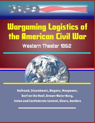 Book cover for Wargaming Logistics of the American Civil War