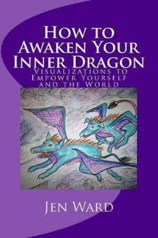 Cover of How to Awaken Your Inner Dragon