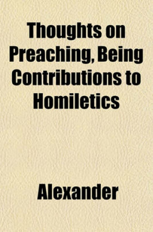 Cover of Thoughts on Preaching, Being Contributions to Homiletics