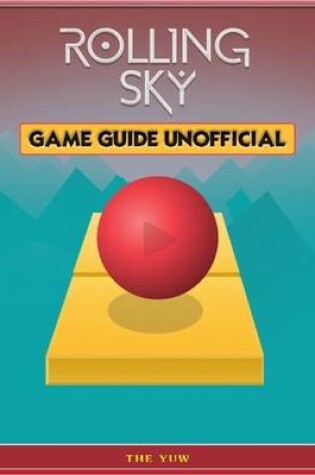 Cover of Rolling Sky Game Guide Unofficial