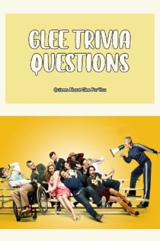 Cover of Glee Trivia Questions