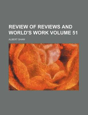 Book cover for Review of Reviews and World's Work Volume 51